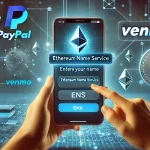 PayPal and Venmo Integrate Ethereum Name Service for Streamlined Crypto Transfers